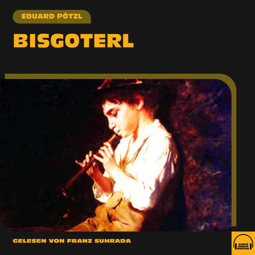 Hoerbuch Bisgoterl - Eduard Pötzl - Franz Suhrada