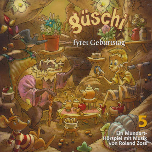 Hoerbuch Güschi fyret Geburtstag, Hörspiel, Vol. 5 - Roland Zoss - Roland Zoss