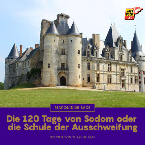 Hoerbuch Die 120 Tage von Sodom oder die Schule der Ausschweifung - Marquis de Sade - Susanne Rabl