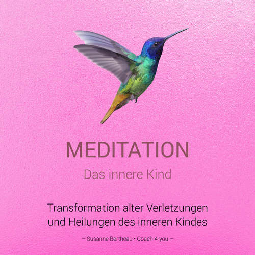 Hoerbuch Meditation für das innere Kind - Susanne Bertheau - Susanne Bertheau