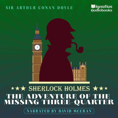 Audiobook The Adventure of the Missing Three-Quarter - Sir Arthur Conan Doyle - David McCran