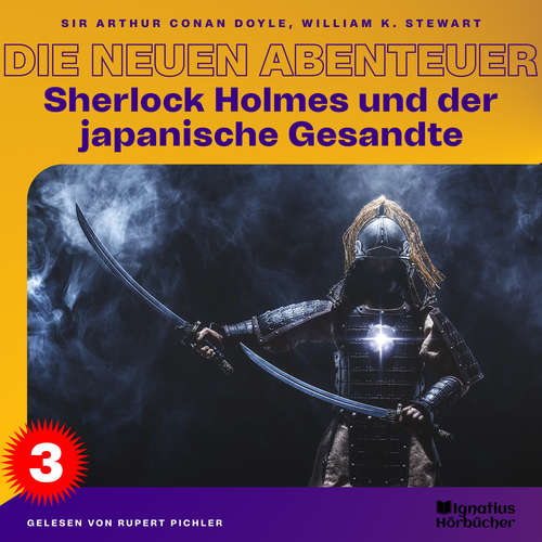 Hoerbuch Sherlock Holmes und der japanische Gesandte (Die neuen Abenteuer, Folge 3) - William K. Stewart - Rupert Pichler