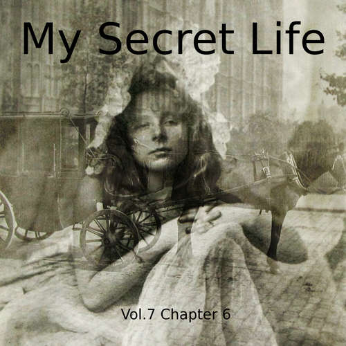 Audiobook My Secret Life, Vol. 7 Chapter 6 - Dominic Crawford Collins - Dominic Crawford Collins