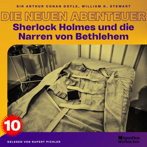 Hoerbuch Sherlock Holmes und die Narren von Bethlehem (Die neuen Abenteuer, Folge 10) - Sir Arthur Conan Doyle - Rupert Pichler