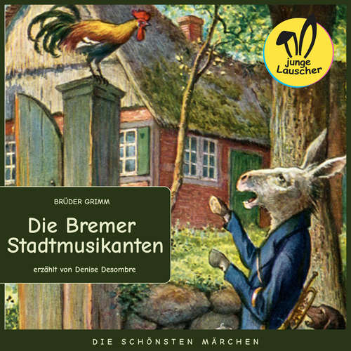 Hoerbuch Die Bremer Stadtmusikanten - Brüder Grimm - Denise Desombre