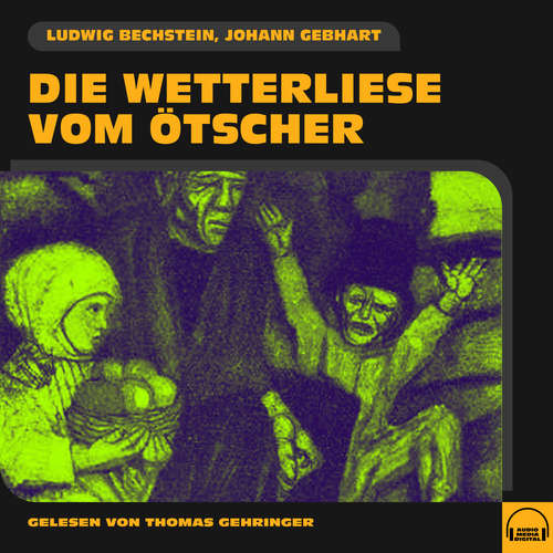 Hoerbuch Die Wetterliese vom Ötscher - Johann Gebhart - Thomas Gehringer