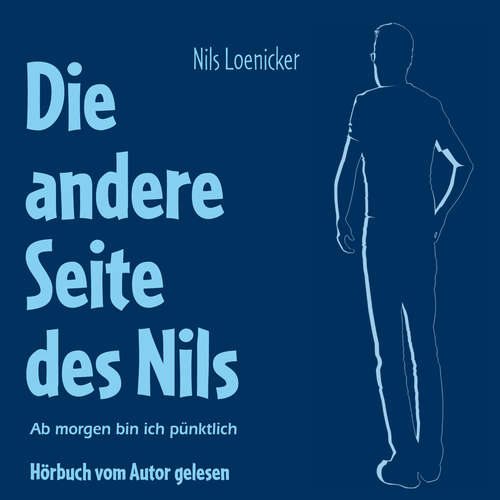Hoerbuch Die andere Seite des Nils - Ab morgen bin ich pünktlich - Nils Loenicker - Nils Loenicker