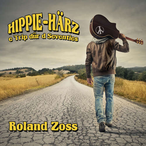Hoerbuch Hippie-Härz e Trip dür d Seventies - Roland Zoss - Roland Zoss
