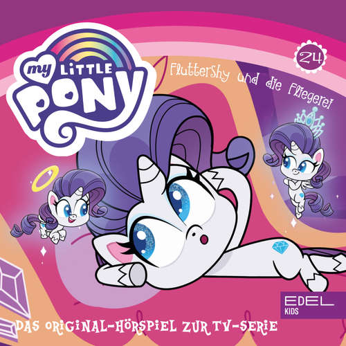 Hoerbuch Folge 24: Spike, das Drachenpony / Fluttershy und die Fliegerei (Das Original-Hörspiel zur TV-Serie) - Angela Strunck - Jennifer Weiss