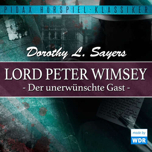 Hoerbuch Lord Peter Wimsey: Der unerwünschte Gast (Wdr-Fassung) - Dorothy Leigh Sayers - Hansjoerg Felmy