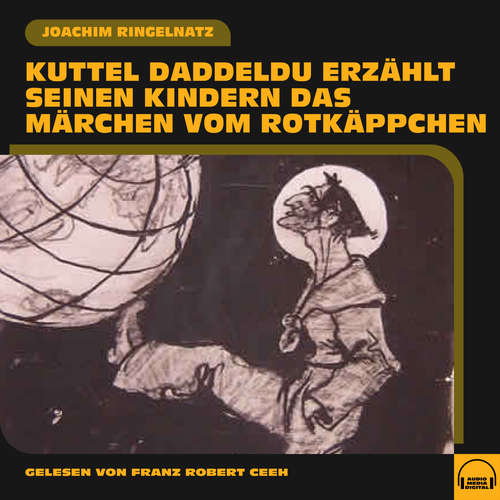 Hoerbuch Kuttel Daddeldu erzählt seinen Kindern das Märchen vom Rotkäppchen - Joachim Ringelnatz - Franz Robert Ceeh