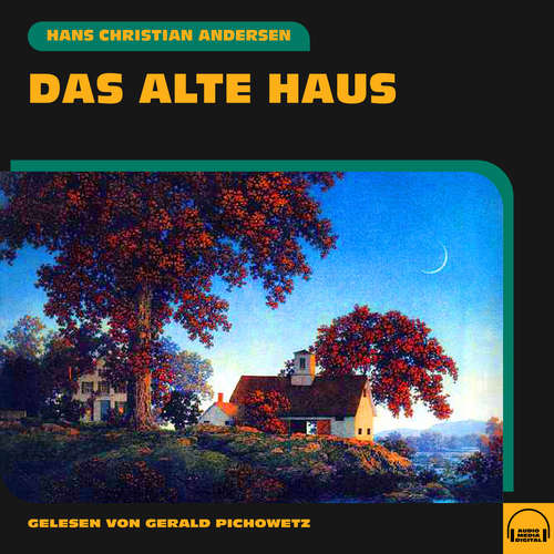 Hoerbuch Das alte Haus - Hans Christian Andersen - Gerald Pichowetz