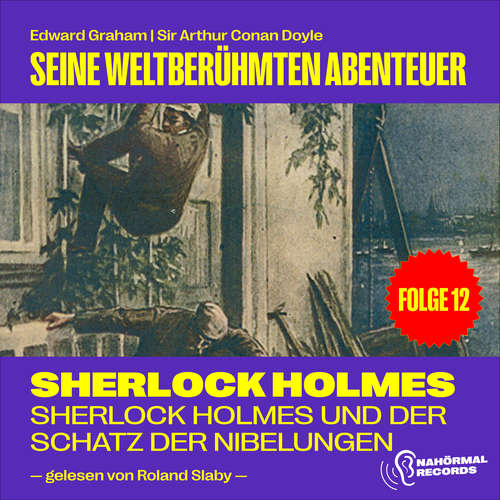 Hoerbuch Sherlock Holmes und der Schatz der Nibelungen (Seine weltberühmten Abenteuer, Folge 12) - Edward Graham - Roland Slaby