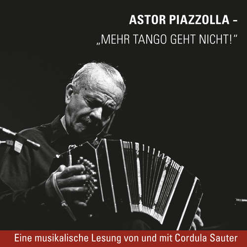 Hoerbuch Piazzolla - Mehr Tango geht nicht - Cordula Sauter - Cordula Sauter