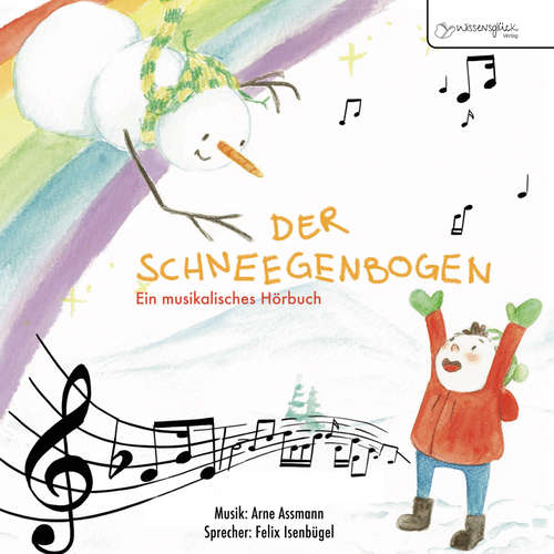 Hoerbuch Der Schneegenbogen - Felix Isenbügel - Felix Isenbügel