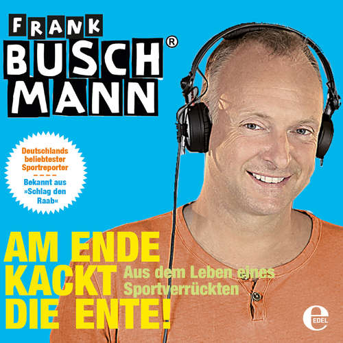 Hoerbuch Am Ende kackt die Ente - Frank Buschmann - Frank Buschmann
