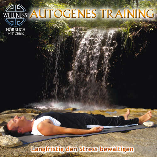 Hoerbuch Autogenes Training - Langfristig den Stress bewältigen - Chris - Chris