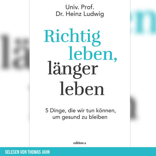 Hoerbuch Richtig leben, länger leben - Heinz Ludwig - Thomas Jahn