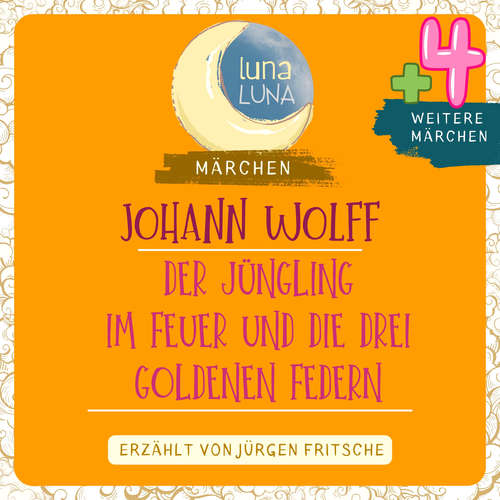 Hoerbuch Johann Wolff: Der Jüngling im Feuer plus vier weitere Märchen - Johann Wolff - Jürgen Fritsche