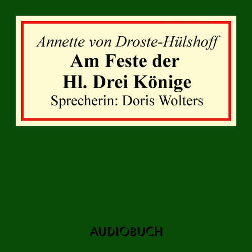 Hoerbuch Am Feste der Hl. Drei Könige - Annette von Droste-Hülshoff - Doris Wolters Hoerbuch Am Feste der Hl. Drei Könige - Annette von Droste-Hülshoff - Doris Wolters