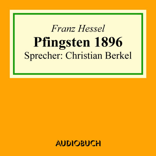 Hoerbuch Pfingsten 1896 - Franz Hessel - Christian Berkel Hoerbuch Pfingsten 1896 - Franz Hessel - Christian Berkel