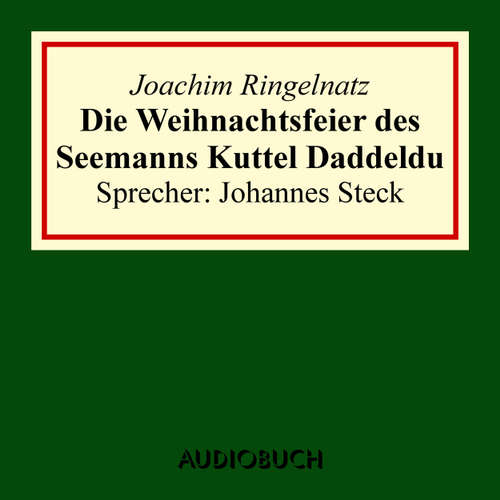 Hoerbuch Die Weihnachtsfeier des Seemanns Kuttel Daddeldu - Joachim Ringelnatz - Johannes Steck Hoerbuch Die Weihnachtsfeier des Seemanns Kuttel Daddeldu - Joachim Ringelnatz - Johannes Steck