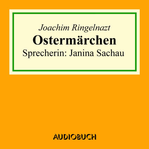 Hoerbuch Ostermärchen - Joachim Ringelnatz - Janina Sachau Hoerbuch Ostermärchen - Joachim Ringelnatz - Janina Sachau