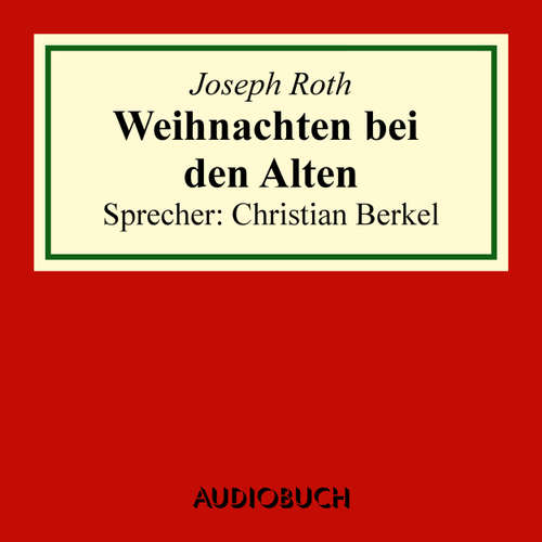 Hoerbuch Weihnachten bei den Alten - Joseph Roth - Christian Berkel Hoerbuch Weihnachten bei den Alten - Joseph Roth - Christian Berkel