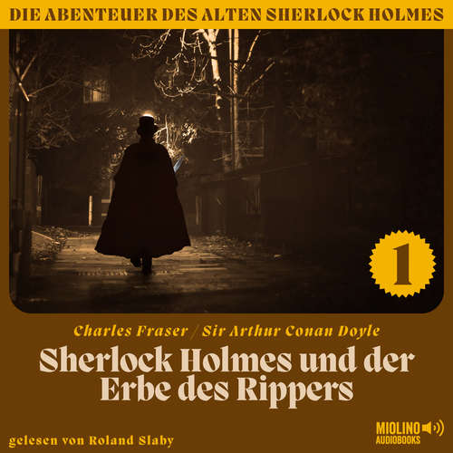 Hoerbuch Sherlock Holmes und der Erbe des Rippers (Die Abenteuer des alten Sherlock Holmes, Folge 1) - Sir Arthur Conan Doyle - Roland Slaby