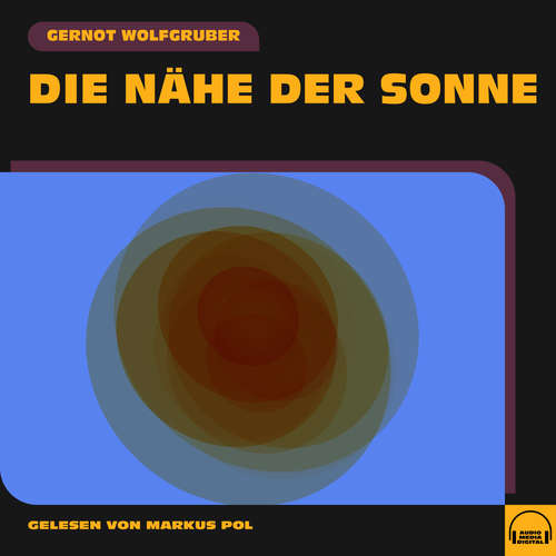 Hoerbuch Die Nähe der Sonne - Gernot Wolfgruber - Markus Pol