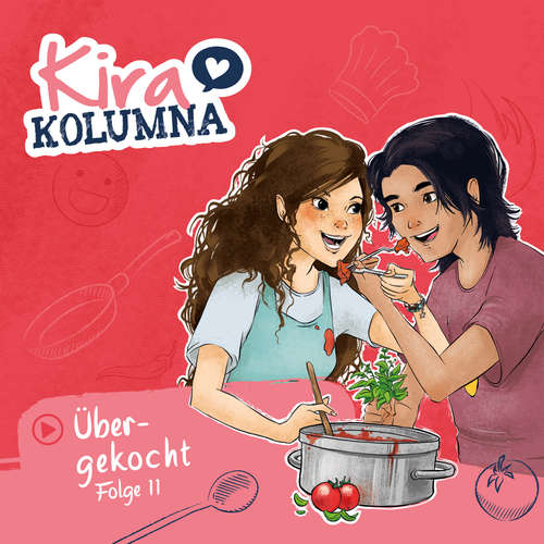Hoerbuch Kira Kolumna, Folge 11: Übergekocht - Matthias von Bornstädt - Yvonne Greitzke