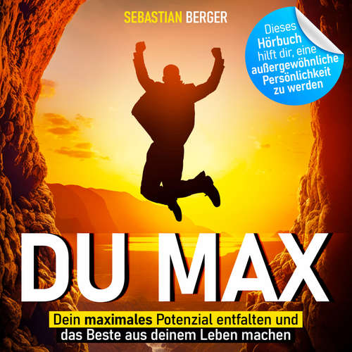Hoerbuch Du Max - Dein maximales Potenzial entfalten und das Beste aus deinem Leben machen - Sebastian Berger - Arvid Schalle