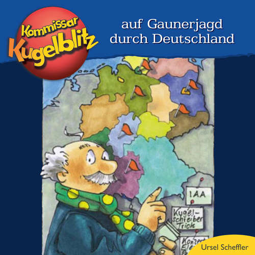 Hoerbuch Kommissar Kugelblitz - Auf Gaunerjagd durch Deutschland - Ursel Scheffler - Bodo Henkel
