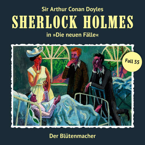 Hoerbuch Sherlock Holmes, Die neuen Fälle, Fall 55: Der Blütenmacher - Marc Freund - Christian Rode