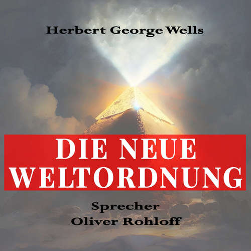 Hoerbuch Die neue Weltordnung - Herbert George Wells - Oliver Rohloff
