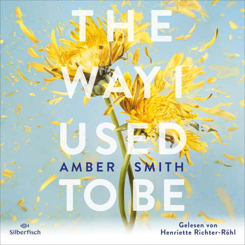 Hoerbuch The way I used to be - Amber Smith - Henriette Richter-Röhl