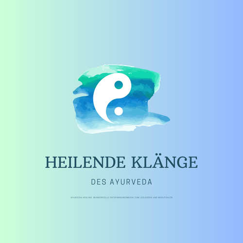 Hoerbuch Heilende Klänge des Ayurveda - Ayurveda Healing - Wundervolle Entspannungsmusik - Heilende Klänge des Ayurveda - Heilende Klänge des Ayurveda