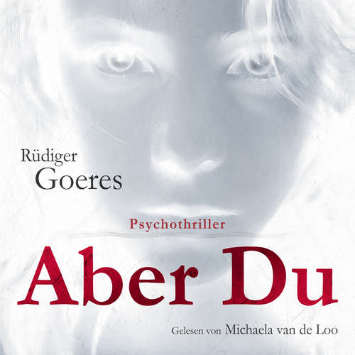 Hoerbuch Aber du - Rüdiger Goeres - Michaela van de Loo