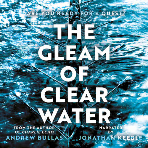 Audiobook The Gleam of Clear Water - Andrew Bullas - Jonathan Keeble