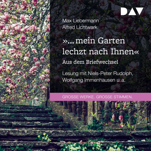 Hoerbuch "... mein Garten lechzt nach Ihnen". Aus dem Briefwechsel - Max Liebermann - Niels-Peter Rudolph