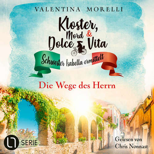 Hoerbuch Die Wege des Herrn - Kloster, Mord und Dolce Vita - Schwester Isabella ermittelt, Folge 20 - Valentina Morelli - Chris Nonnast
