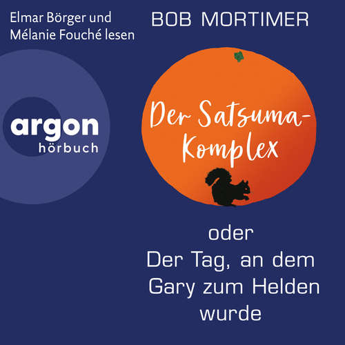 Hoerbuch Der Satsuma-Komplex oder Der Tag, an dem Gary zum Helden wurde - Bob Mortimer - Elmar Börger