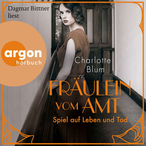 Hoerbuch Fräulein vom Amt - Spiel auf Leben und Tod - Alma Täuber ermittelt, Band 3 - Charlotte Blum - Dagmar Bittner