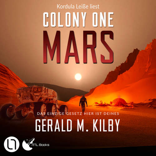 Hoerbuch Colony One Mars - Colony Mars, Teil 1 - Gerald M. Kilby - Kordula Leisse