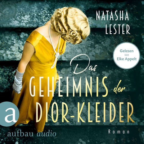 Hoerbuch Das Geheimnis der Dior-Kleider - Natasha Lester - Elke Appelt