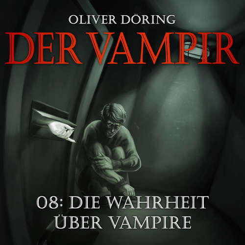 Hoerbuch Der Vampir, Teil 8: Die Wahrheit über Vampire - Oliver Döring - Thomas Nero Wolff