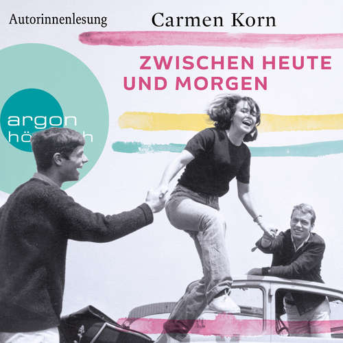 Hoerbuch Zwischen heute und morgen - Drei-Städte-Saga, Band 2 - Carmen Korn - Carmen Korn