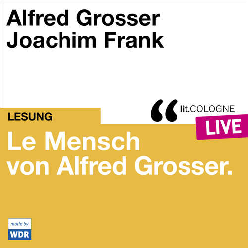 Hoerbuch Le Mensch von Alfred Grosser - lit.COLOGNE live - Alfred Grosser - Joachim Frank