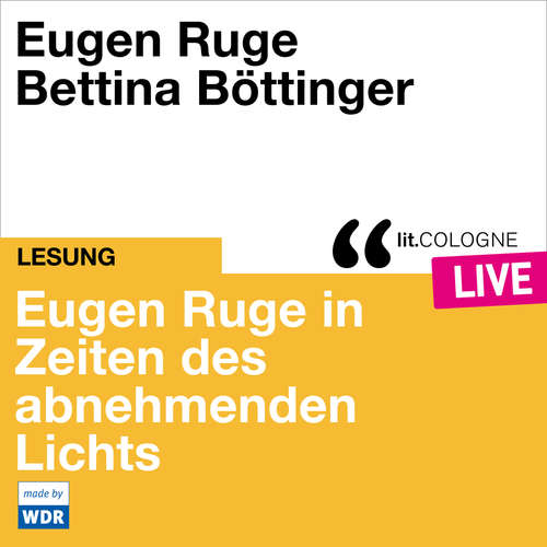 Hoerbuch Eugen Ruge in Zeiten des abnehmenden Lichts - lit.COLOGNE live - Eugen Ruge - Bettina Böttinger