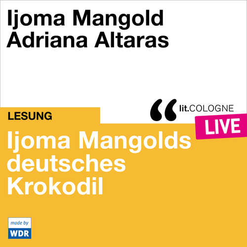 Hoerbuch Ijoma Mangolds deutsches Krokodil - lit.COLOGNE live - Ijoma Mangold - Adriana Altaras